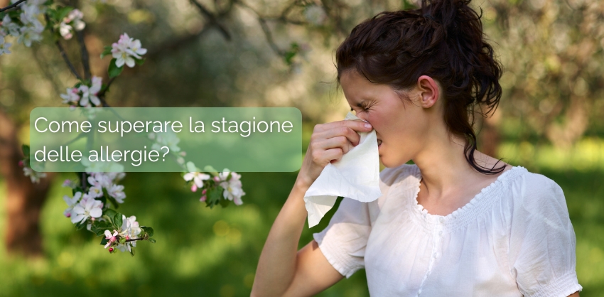 Allergie di Primavera: cosa sono, sintomi e consigli per affrontarle al meglio