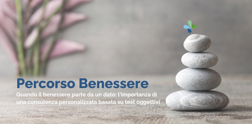 Quando il benessere parte da un dato: l'importanza di una consulenza personalizzata basata su test oggettivi
