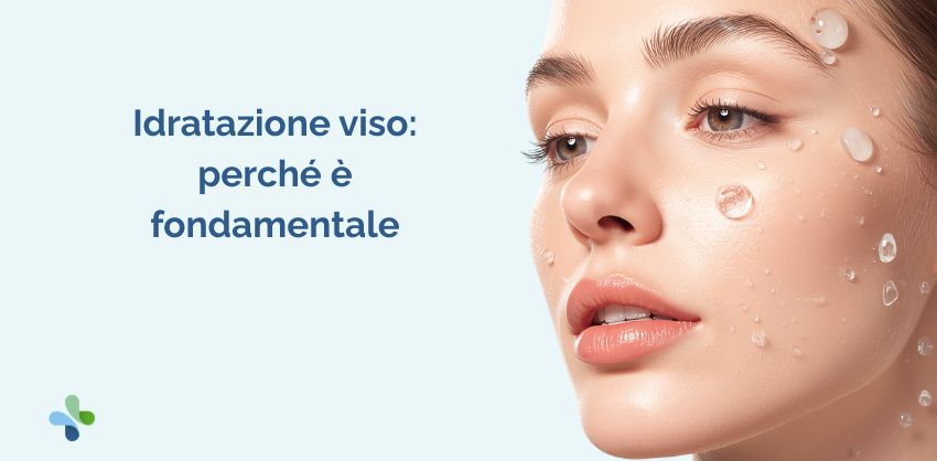 Idratazione viso: perché è fondamentale, cosa secca la pelle e come ritrovare comfort e luminosità
